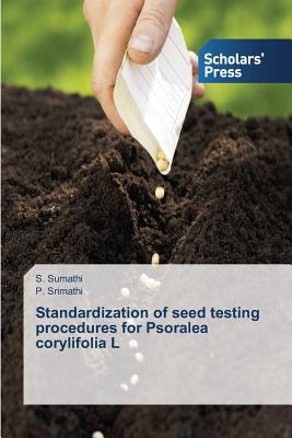 Standardization of seed testing procedures for Psoralea corylifolia L - Sumathi, S, and Srimathi, P