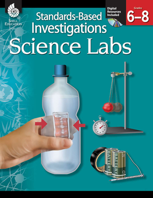 Standards-Based Investigations: Science Labs Grades 6-8 - Johnson, Eric, and Oldham, Melinda, and Sise, Judith