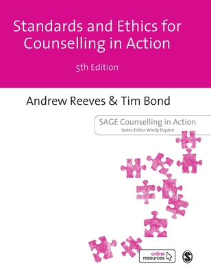 Standards Ethics for Counselling in Action - Reeves, Andrew, and Bond, Tim