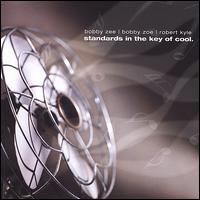 Standards in the Key of Cool - Bobby Zee/Bobby Zoe/Robert Kyle