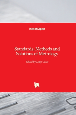 Standards, Methods and Solutions of Metrology - Cocco, Luigi (Editor)