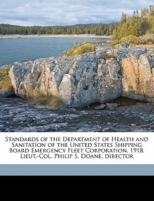 Standards of the Department of Health and Sanitation of the United States Shipping Board Emergency Fleet Corporation, 1918, Lieut.-Col. Philip S. Doane, Director - United States Shipping Board Emergency F (Creator)