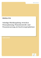 Standige Ruckkopplung Zwischen Finanzplanung, Finanzkontrolle Und Finanzsteuerung ALS Insolvenzprophylaxe