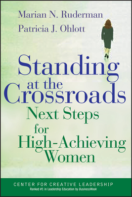 Standing at the Crossroads: Next Steps for High Achieving Women - Ruderman, Marian N, and Ohlott, Patricia J