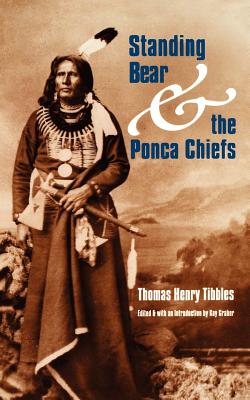 Standing Bear and the Ponca Chiefs - Tibbles, Thomas Henry, and Graber, Kay (Editor)