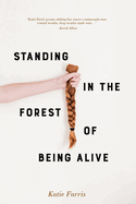 Standing in the Forest of Being Alive: A Memoir in Poems