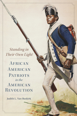 Standing in Their Own Light: African American Patriots in the American Revolutionvolume 59 - Van Buskirk, Judith L