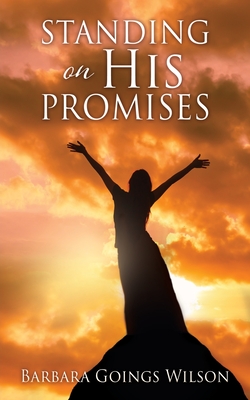 Standing on His Promises - Wilson, Barbara