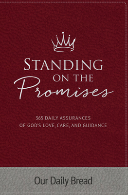 Standing on the Promises: 365 Daily Assurances of God's Love, Care, and Guidance - Our Daily Bread (Compiled by), and Banks, James (Contributions by), and Cetas, Anne (Contributions by)