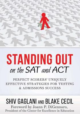 Standing Out on the SAT and ACT: Perfect Scorers' Uniquely Effective Strategies for Testing and Admissions Success - Cecil, Blake, and Digennaro, Joann P (Introduction by), and Gaglani, Shiv