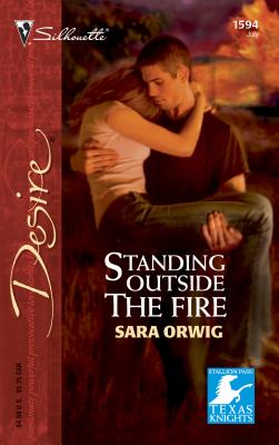 Standing Outside the Fire: Stallion Pass: Texas Knights - Orwig, Sara