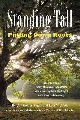 Standing Tall: Putting Down Roots - Collins-Eaglin, Jan, and Jones, Lola M