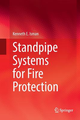 Standpipe Systems for Fire Protection - Isman, Kenneth E