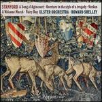 Stanford: A Song of Agincourt; Overture in the Style of a Tragedy; Verdun; A Welcome March; Fairy Day