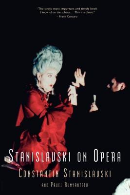 Stanislavski On Opera - Stanislavski, Constantin, and Rumyantsev, Pavel