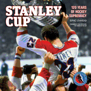 Stanley Cup: 120 Years of Hockey Supremacy