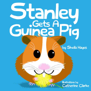 Stanley Gets a Guinea Pig - Smith, Katharine, Dr., PhD, RN (Editor), and Hayes, Sheila