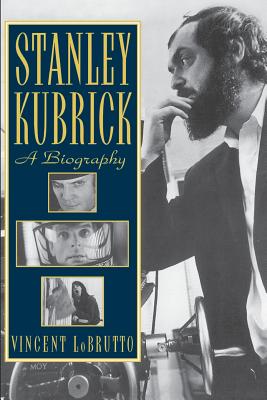 Stanley Kubrick: A Biography - LoBrutto, Vincent