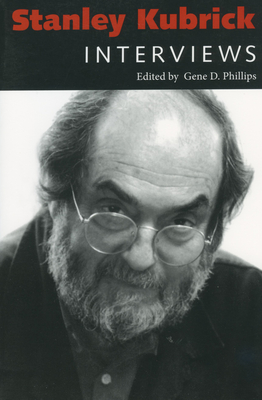 Stanley Kubrick: Interviews - Phillips, Gene D, S.J. (Editor), and Kubrick, Stanley