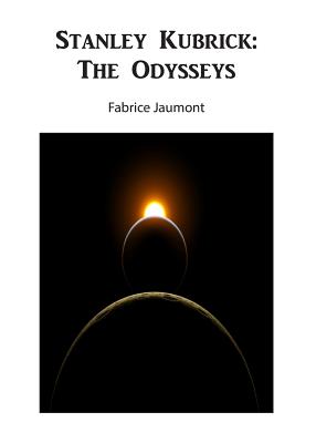 Stanley Kubrick: The Odysseys - Jaumont, Fabrice