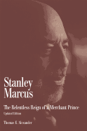 Stanley Marcus: The Relentless Reign of a Merchant Prince