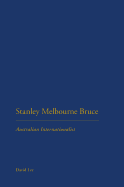 Stanley Melbourne Bruce: Australian Internationalist