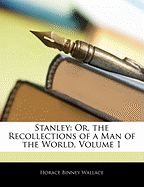 Stanley: Or, the Recollections of a Man of the World, Volume 1
