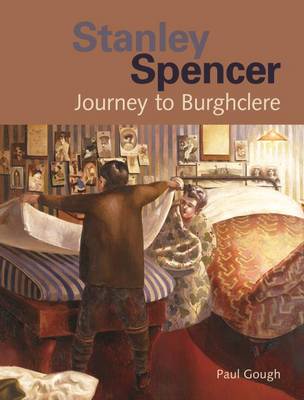 Stanley Spencer: Journey to Burghclere - Gough, Paul, Mr.