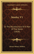 Stanley V1: Or the Recollections of a Man of the World (1838)