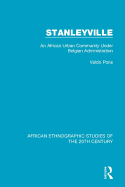 Stanleyville: An African Urban Community Under Belgian Administration