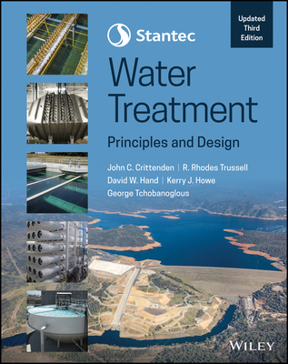 Stantec's Water Treatment: Principles and Design - Crittenden, John C, and Trussell, R Rhodes, and Hand, David W
