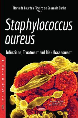 Staphylococcus aureus: Infections, Treatment & Risk Assessment - Maria de Lourdes Ribeiro de Souza da Cunha, Maria de