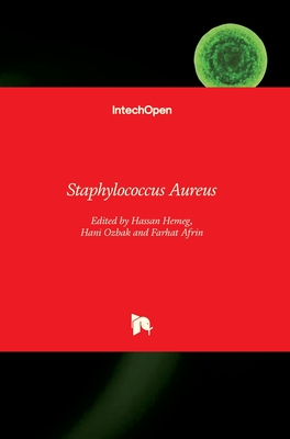Staphylococcus Aureus - Hemeg, Hassan (Editor), and Ozbak, Hani (Editor), and Afrin, Farhat (Editor)
