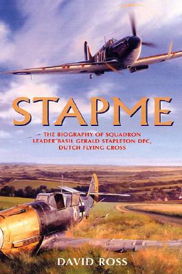 Stapme: The Biography of Squadron Leader Basil Gerald Stapleton Dfc, Dfc (Dutch) - Ross, David