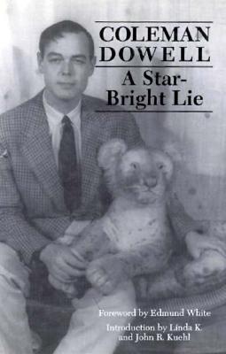 Star-Bright Lie - Dowell, Coleman, and White, Edmund (Foreword by)