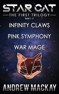 Star Cat: The First Trilogy (Books 1 - 3: Infinity Claws, Pink Symphony, War Mage): The Science Fiction & Fantasy Adventure Box Set