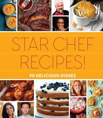 Star Chef Recipes!: 90 Delicious Dishes - Hearst Books