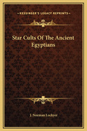 Star Cults of the Ancient Egyptians