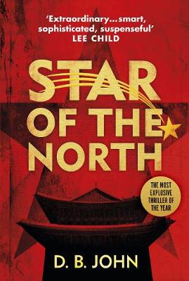 Star of the North: An explosive thriller set in North Korea - John, D. B.