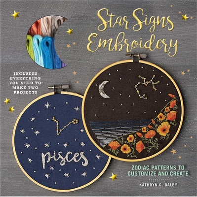 Star Signs Embroidery: Zodiac Patterns to Customize and Create - Dalby, Kathryn Chipinka
