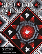 Star Struck Quilts: Dazzling Diamonds & Traditional Blocks; 13 Skill-Building Proje Cts