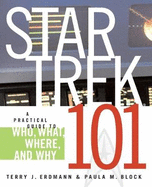 Star Trek 101: A Practical Guide to Who, What, Where, and Why