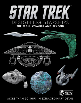 Star Trek Designing Starships Volume 2: Voyager and Beyond - Robinson, Ben, and Reily, Marcus