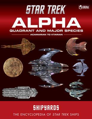 Star Trek Shipyards: Alpha Quadrant and Major Races Volume 1: Acamarian to Ktarian - Riley, Marcus