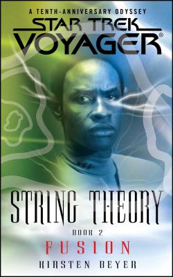 Star Trek: Voyager: String Theory #2: Fusion - Beyer, Kirsten