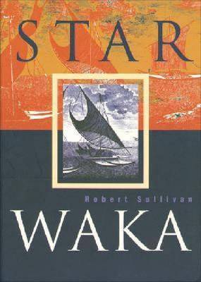 Star Waka: Poems by Robert Sullivan - Sullivan, Robert