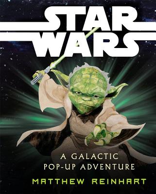 Star Wars: A Galactic Pop-Up Adventure - Reinhart, Matthew, and Lucasfilm, and Lucasfilm Ltd