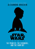 Star Wars: A New Hope: The Princess: The Scoundrel, and the Farm Boy