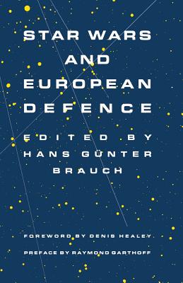 Star Wars and European Defence: Implications for Europe: Perception and Assessments - Brauch, Hans Gunter