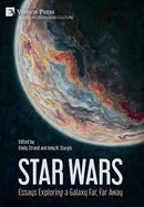 Star Wars: Essays Exploring a Galaxy Far, Far Away